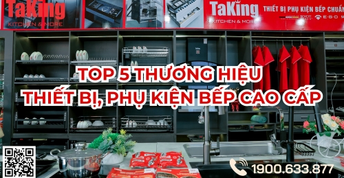 Điểm Danh Top 5 Thương Hiệu Thiết Bị Phụ Kiện Nhà Bếp Cao Cấp