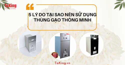5 lý do bạn nên sử dụng thùng gạo thông minh