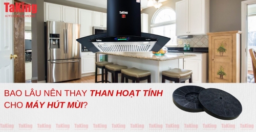 Bao Lâu Nên Thay Than Hoạt Tính Cho Máy Hút Mùi?